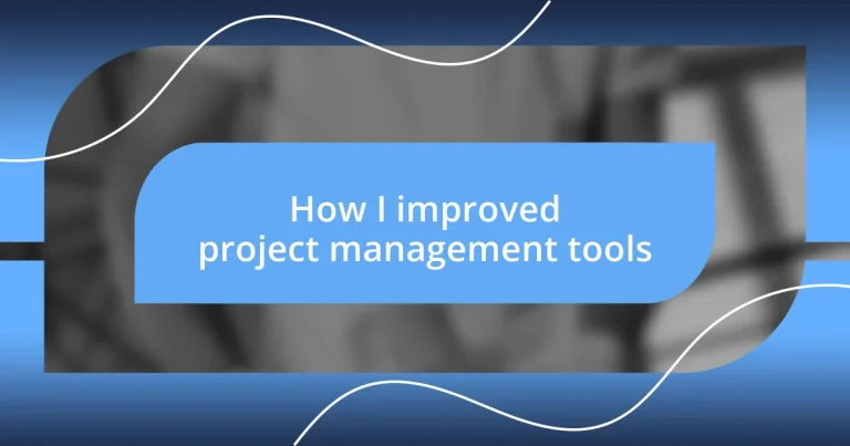 How I improved project management tools