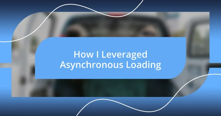 How I Leveraged Asynchronous Loading