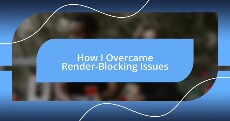 How I Overcame Render-Blocking Issues