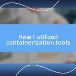 How I utilized containerization tools