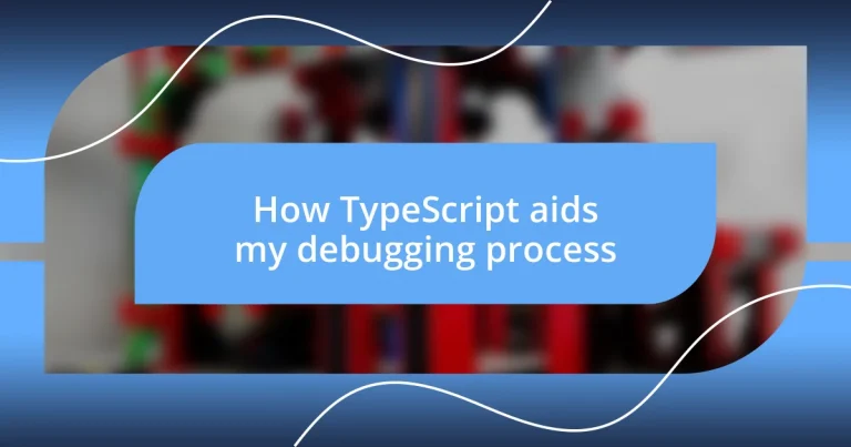 How TypeScript aids my debugging process