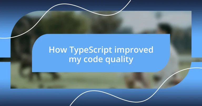 How TypeScript improved my code quality