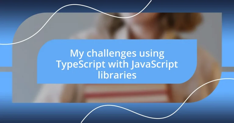 My challenges using TypeScript with JavaScript libraries