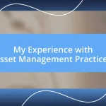 My Experience with Asset Management Practices