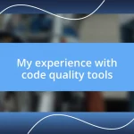 My experience with code quality tools