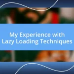 My Experience with Lazy Loading Techniques