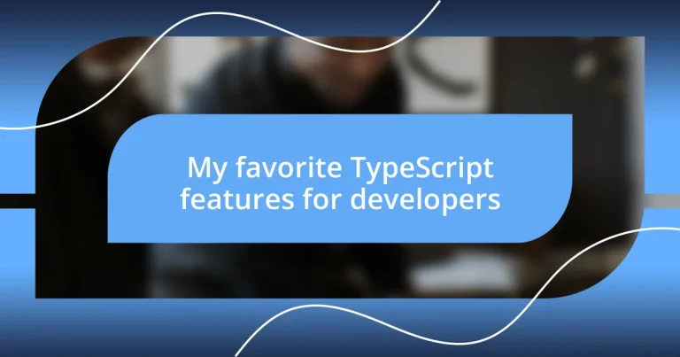 My favorite TypeScript features for developers