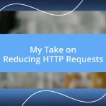 My Take on Reducing HTTP Requests