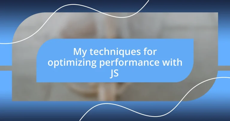 My techniques for optimizing performance with JS