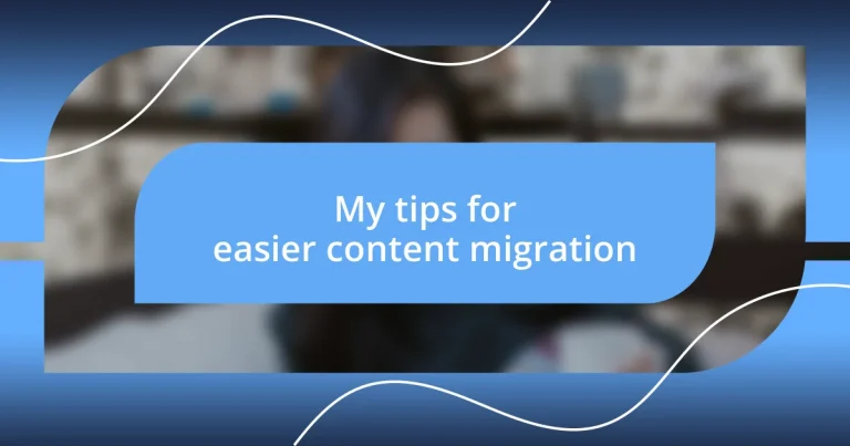 My tips for easier content migration