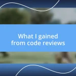 What I gained from code reviews