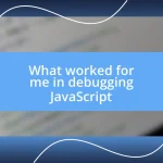 What worked for me in debugging JavaScript