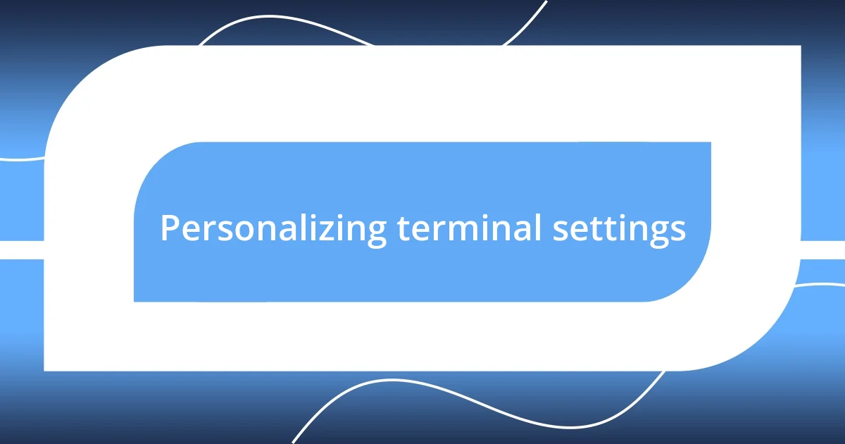 Personalizing terminal settings